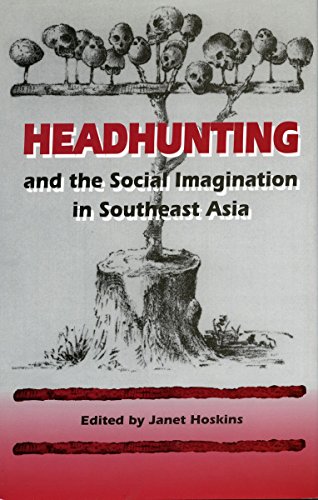 Headhunting and the Social Imagination in Southeast Asia [Hardcover]