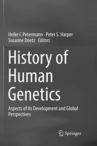 History of Human Genetics Aspects of Its Development and Global Perspectives [Paperback]