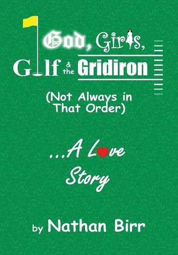 God, Girls, Golf & The Gridiron (not Always In That Order) . . . A Love Story [Hardcover]