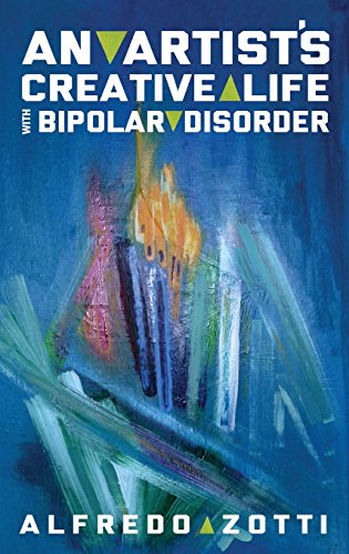 Alfredo's Journey An Artist's Creative Life With Bipolar Disorder [Hardcover]