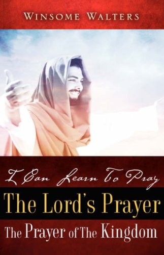 I Can Learn to Pray the Lord's Prayer the Prayer of the Kingdom [Hardcover]