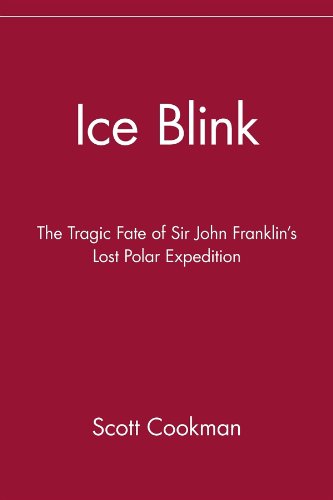 Ice Blink The Tragic Fate of Sir John Franklin's Lost Polar Expedition [Paperback]