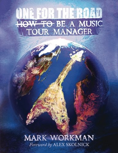 One For The Road How To Be A Music Tour Manager [Paperback]