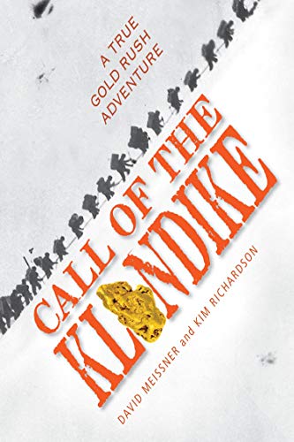 Call of the Klondike A True Gold Rush Adventure [Paperback]