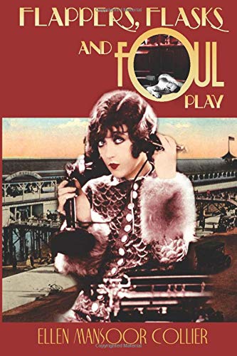 Flappers, Flasks And Foul Play (a Jazz Age Mystery) (volume 1) [Paperback]