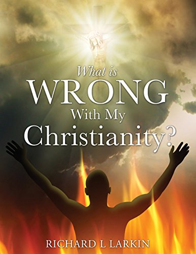 What Is Wrong With My Christianity [Paperback]