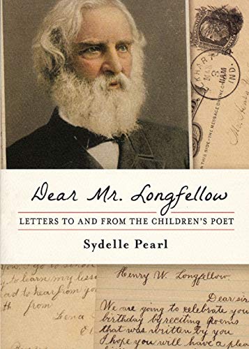 Dear Mr. Longfellow Letters to and from the Children's Poet [Paperback]