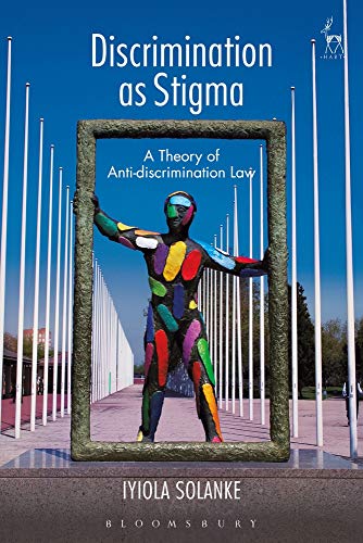 Discrimination as Stigma A Theory of Anti-discrimination Law [Paperback]