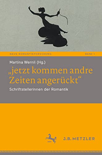 jetzt kommen andre Zeiten angerckt Schriftstellerinnen der Romantik [Paperback]