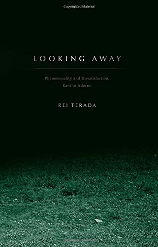 Looking Away Phenomenality and Dissatisfaction, Kant to Adorno [Hardcover]