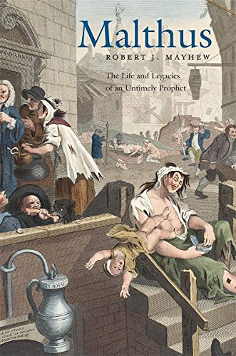 Malthus The Life and Legacies of an Untimely Prophet [Hardcover]