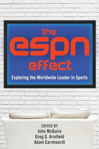 The Espn Effect Exploring The Worldwide Leader In Sports [Paperback]