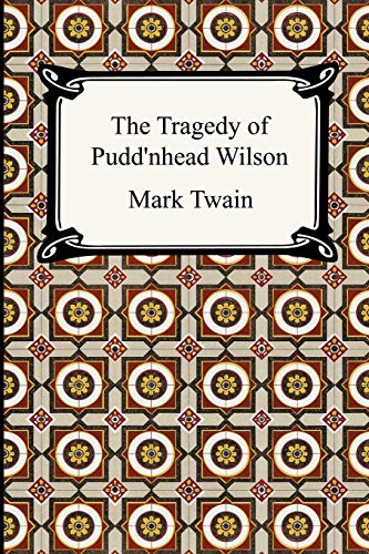 The Tragedy Of Pudd'nhead Wilson [Paperback]