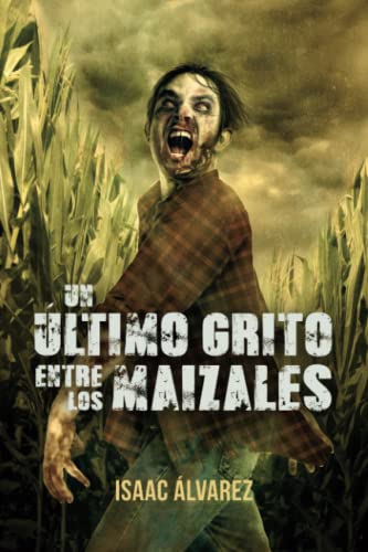 Un Ultimo Grito Entre Los Maizales (spanish Edition) [Paperback]