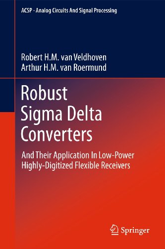 Robust Sigma Delta Converters And Their Application in Low-Power Highly-Digitiz [Paperback]