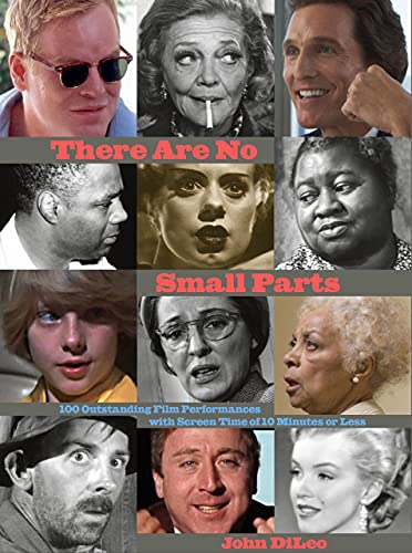 There Are No Small Parts 100 Outstanding Film Performances with Screen Time of  [Hardcover]