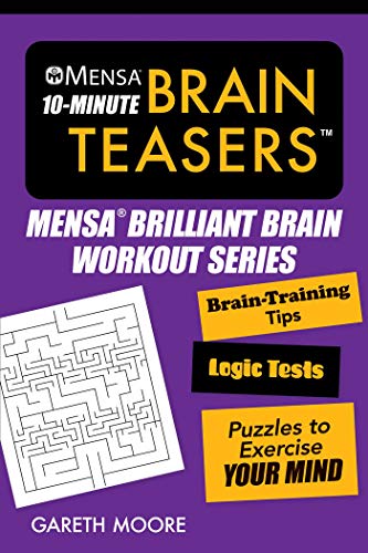 Mensa&174 10-Minute Brain Teasers Brain-Training Tips, Logic Tests, and Puzzl [Paperback]