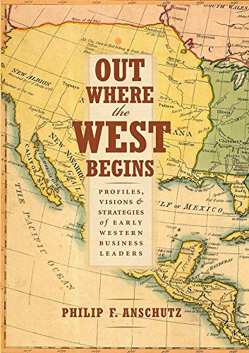 Out Where The West Begins Profiles, Visions & Strategies Of Early  Western Busi [Hardcover]