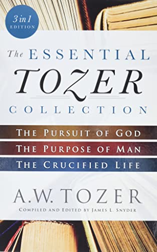 The Essential Tozer Collection The Pursuit Of God, The Purpose Of Man, And The  [Paperback]