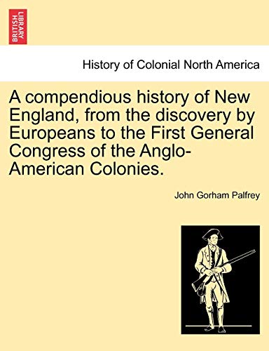 A Compendious History Of New England, From The Discovery By Europeans To The Fir [Paperback]