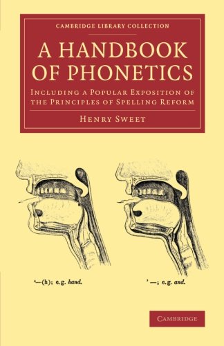 A Handbook of Phonetics Including a Popular Exposition of the Principles of Spe [Paperback]