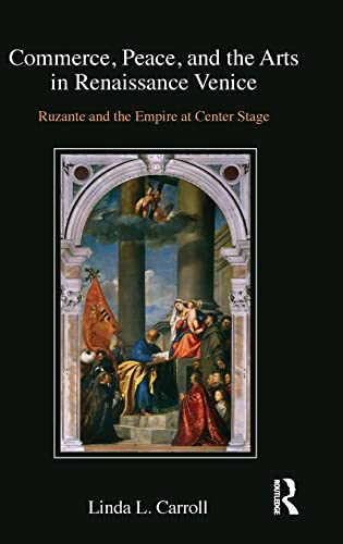 Commerce, Peace, and the Arts in Renaissance Venice Ruzante and the Empire at C [Hardcover]