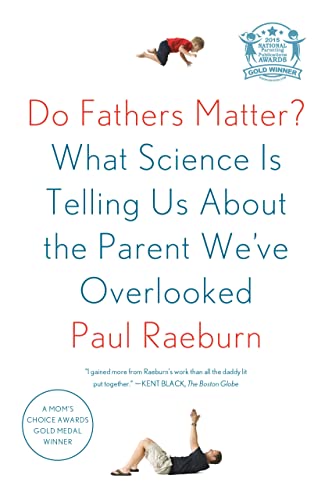Do Fathers Matter What Science Is Telling Us About the Parent We've Overlooked [Paperback]
