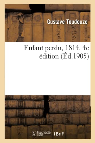 Enfant Perdu, 1814. 4e Edition