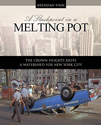 Flashpoint in a Melting Pot  The Crown Heights Riots a Watershed for New York C [Hardcover]
