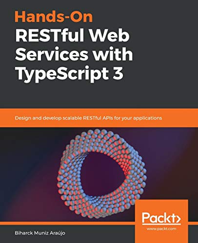 Hands-On RESTful Web Services with TypeScript 3  Design and Develop Scalable RE [Paperback]