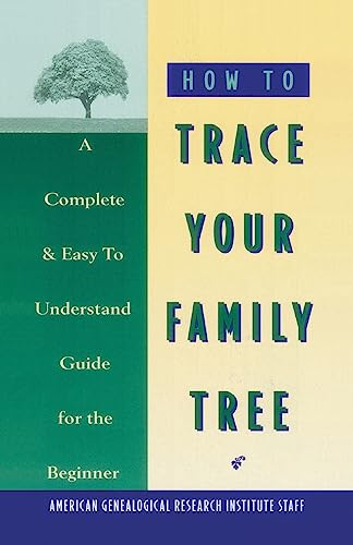 How to Trace Your Family Tree A Complete & Easy- to-Understand Guide for th [Paperback]