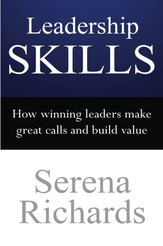 Leadership Skills How Winning Leaders Make Great Calls And Build Value How To  [Paperback]
