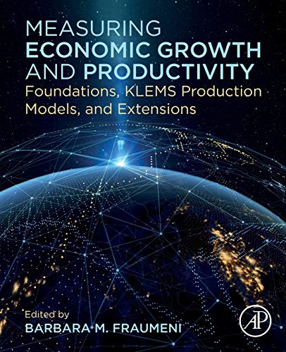 Measuring Economic Growth and Productivity Foundations, KLEMS Production Models [Paperback]