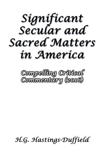 Significant Secular And Sacred Matters In America Compelling Critical Commentar [Paperback]