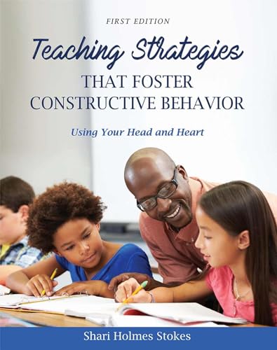 Teaching Strategies That Foster Constructive Behavior Using Your Head And Heart [Paperback]