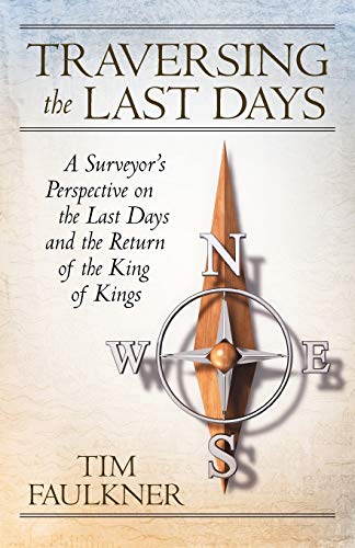 Traversing The Last Days A Surveyor's Perspective On The Last Days And The Retu [Paperback]