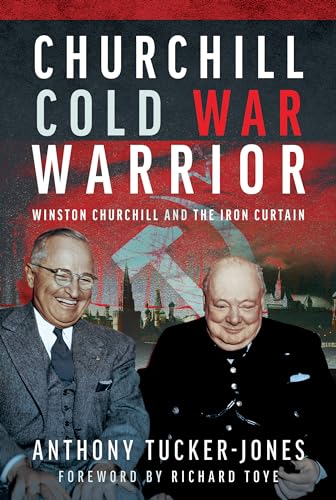 Churchill Cold War Warrior Winston Churchill and the Iron Curtain [Hardcover]