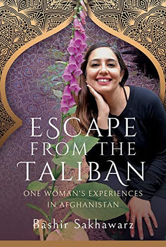 Escape from the Taliban One Womans Experiences in Afghanistan [Hardcover]
