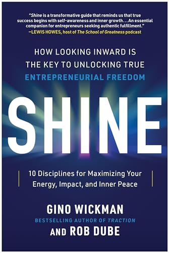 Shine How Looking Inward Is the Key to Unlocking True Entrepreneurial Freedom [Hardcover]