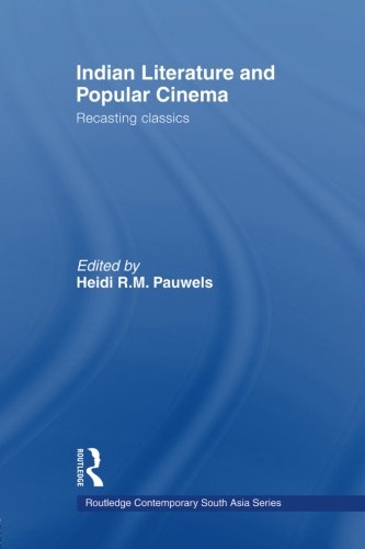 Indian Literature and Popular Cinema Recasting Classics [Paperback]