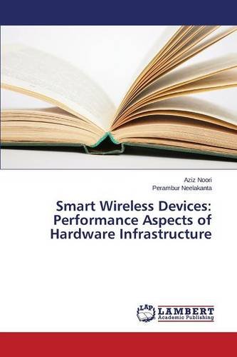 Smart Wireless Devices Performance Aspects Of Hardware Infrastructure [Paperback]