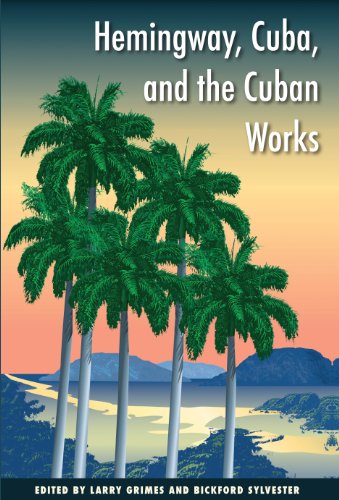 Hemingway, Cuba, And The Cuban Works [Hardcover]