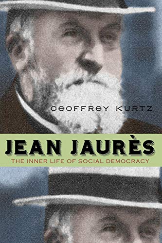 Jean Jaures The Inner Life of Social Democracy [Paperback]