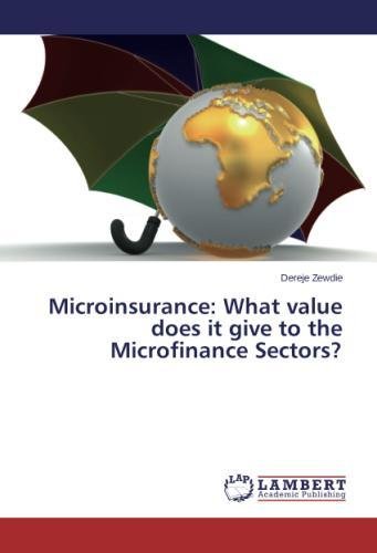 Microinsurance What Value Does It Give To The Microfinance Sectors [Paperback]