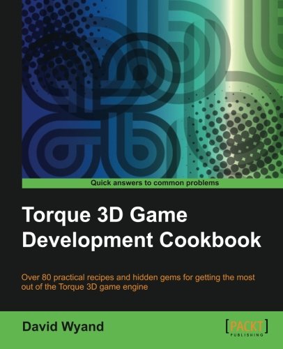 Torque 3d Game Development Cookbook [Paperback]