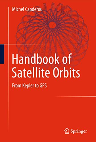 Handbook of Satellite Orbits From Kepler to GPS [Hardcover]