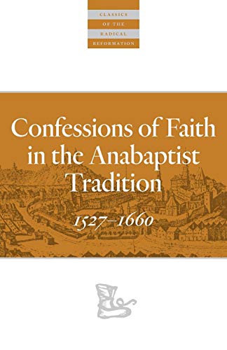Confessions of Faith in the Anabaptist Tradition 15271676 [Paperback]