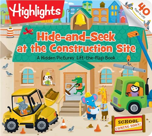 Hide-and-Seek at the Construction Site A Hidden Pictures Lift-the-Flap Board Bo [Board book]