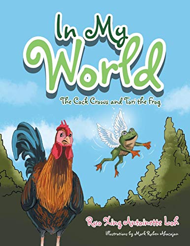 In My World The Cock Crows And Tori The Frog [Paperback]