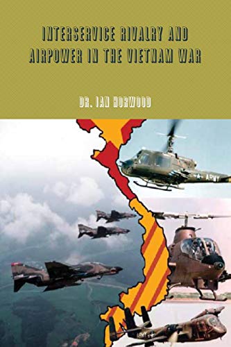 Interservice Rivalry and Airpower in the Vietnam War [Paperback]